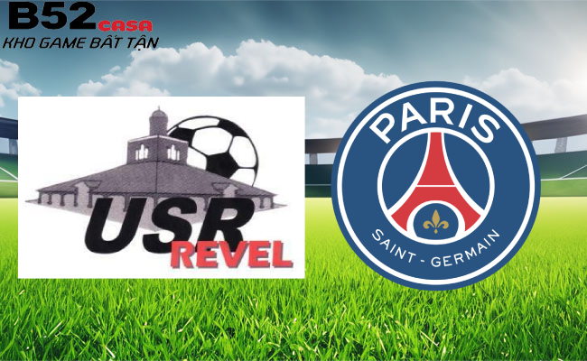 B52 soi kèo bóng đá Revel vs PSG 02h45 ngày 8/1 - Cúp Quốc gia Pháp