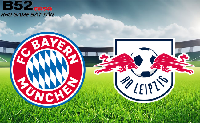 B52 soi kèo bóng đá Bayern Munich vs RB Leipzig 00h30 25/02 - Bundesliga
